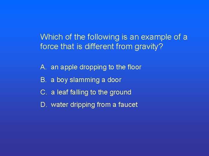 Which of the following is an example of a force that is different from