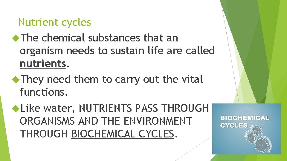 Nutrient cycles The chemical substances that an organism needs to sustain life are called