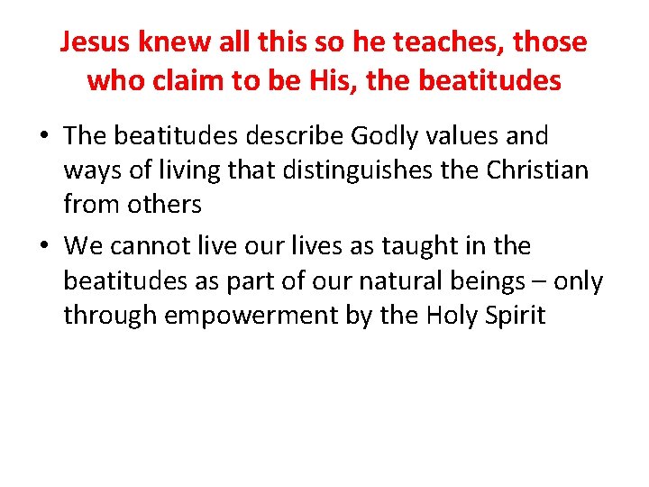 Jesus knew all this so he teaches, those who claim to be His, the