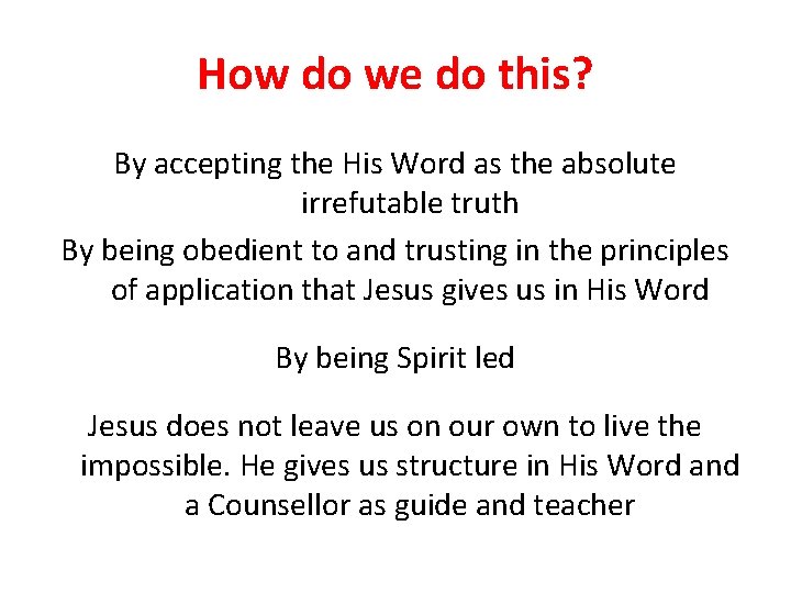 How do we do this? By accepting the His Word as the absolute irrefutable