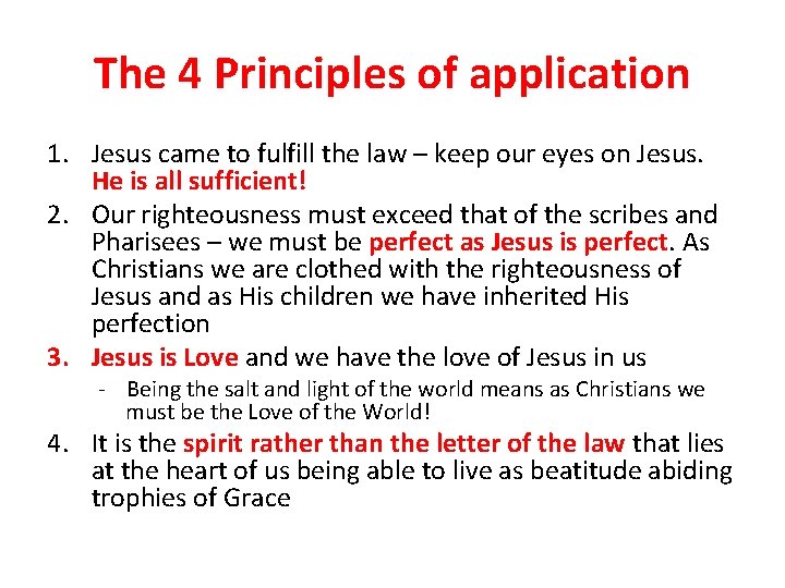 The 4 Principles of application 1. Jesus came to fulfill the law – keep