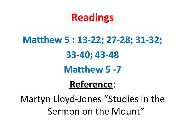 Readings Matthew 5 : 13 -22; 27 -28; 31 -32; 33 -40; 43 -48