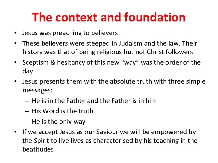 The context and foundation • Jesus was preaching to believers • These believers were