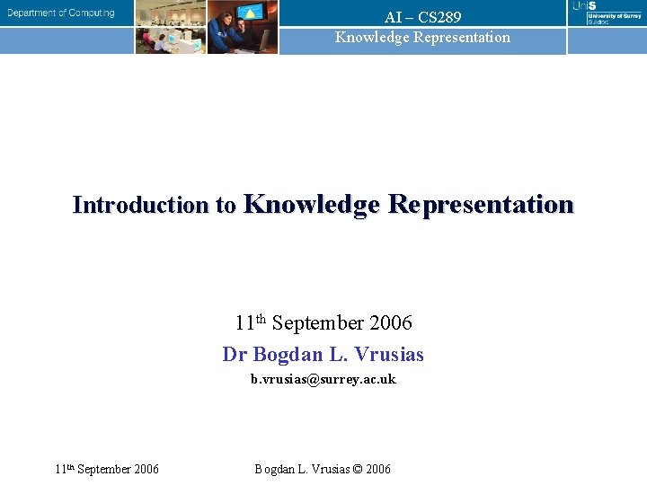 AI – CS 289 Knowledge Representation Introduction to Knowledge Representation 11 th September 2006
