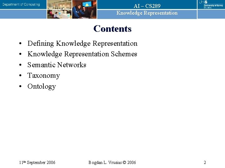 AI – CS 289 Knowledge Representation Contents • • • Defining Knowledge Representation Schemes