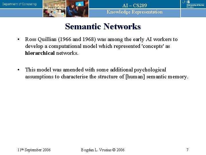 AI – CS 289 Knowledge Representation Semantic Networks • Ross Quillian (1966 and 1968)