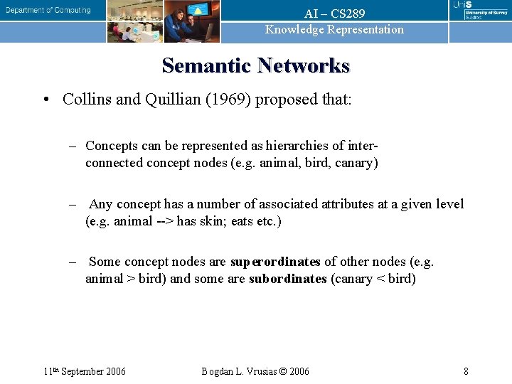 AI – CS 289 Knowledge Representation Semantic Networks • Collins and Quillian (1969) proposed