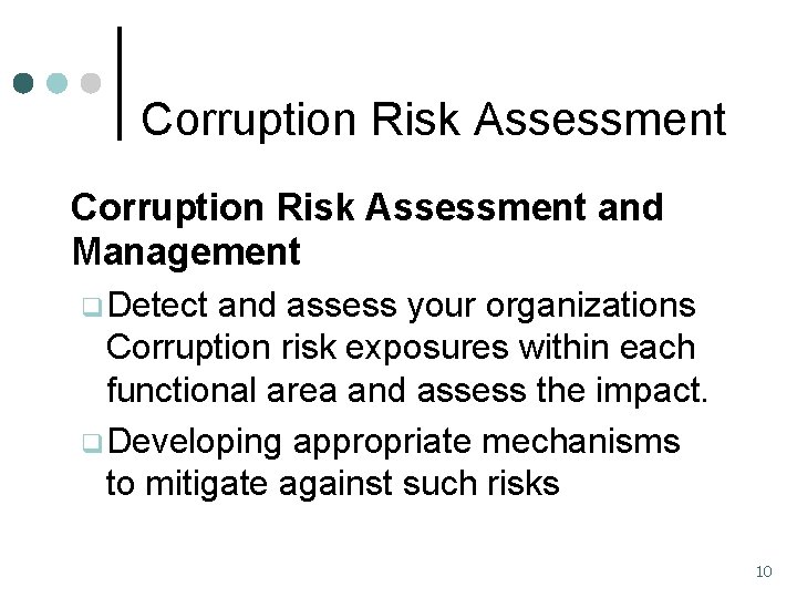 Corruption Risk Assessment and Management q. Detect and assess your organizations Corruption risk exposures