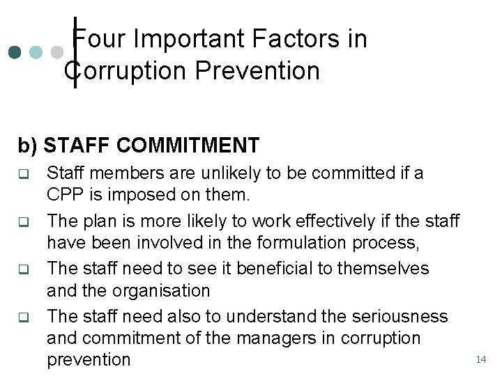 Four Important Factors in Corruption Prevention b) STAFF COMMITMENT q q Staff members are