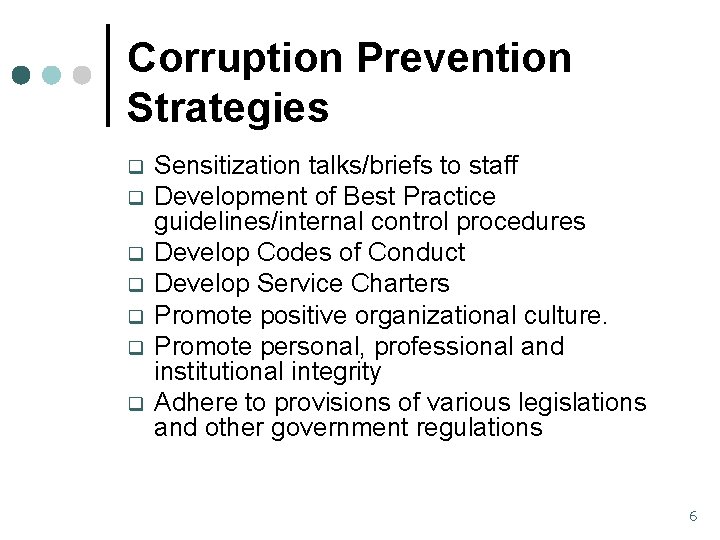Corruption Prevention Strategies q q q q Sensitization talks/briefs to staff Development of Best