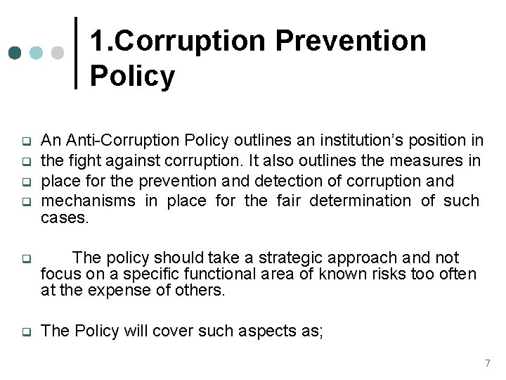 1. Corruption Prevention Policy q q An Anti-Corruption Policy outlines an institution’s position in