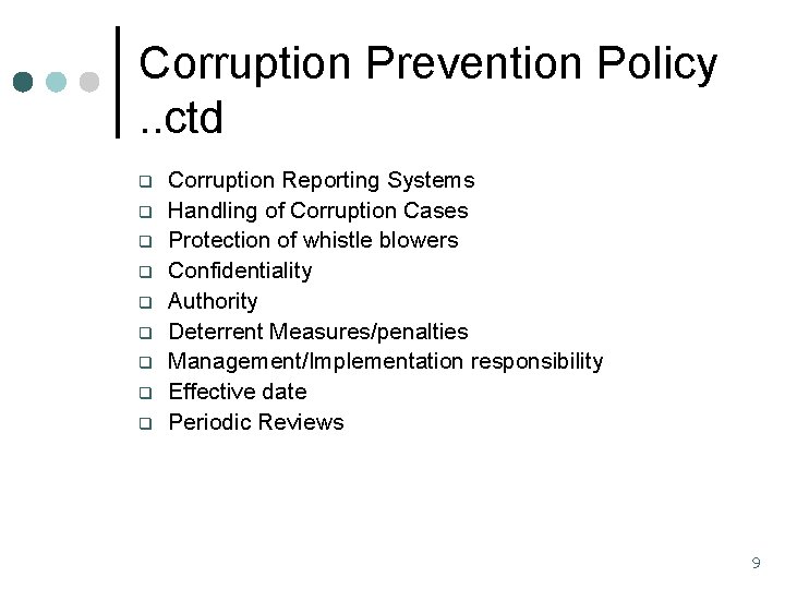 Corruption Prevention Policy. . ctd q q q q q Corruption Reporting Systems Handling