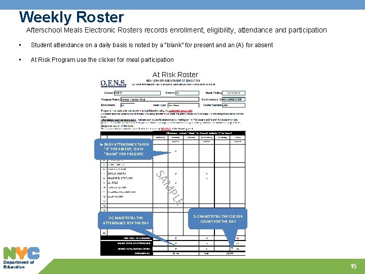 Weekly Roster Afterschool Meals Electronic Rosters records enrollment, eligibility, attendance and participation • Student