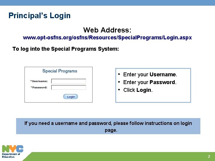 Principal’s Login Web Address: www. opt-osfns. org/osfns/Resources/Special. Programs/Login. aspx To log into the Special