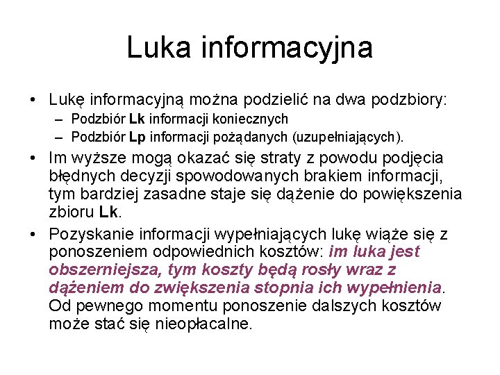 Luka informacyjna • Lukę informacyjną można podzielić na dwa podzbiory: – Podzbiór Lk informacji