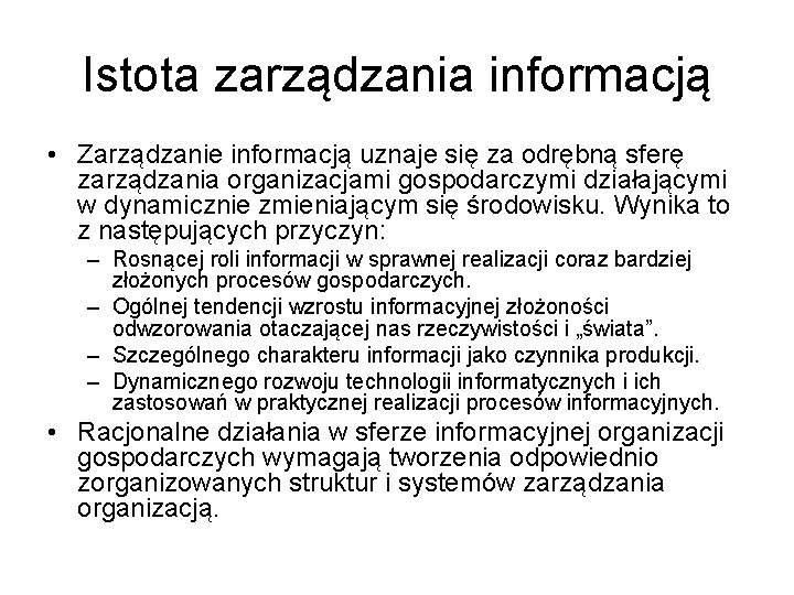 Istota zarządzania informacją • Zarządzanie informacją uznaje się za odrębną sferę zarządzania organizacjami gospodarczymi