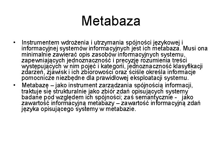 Metabaza • Instrumentem wdrożenia i utrzymania spójności językowej i informacyjnej systemów informacyjnych jest ich