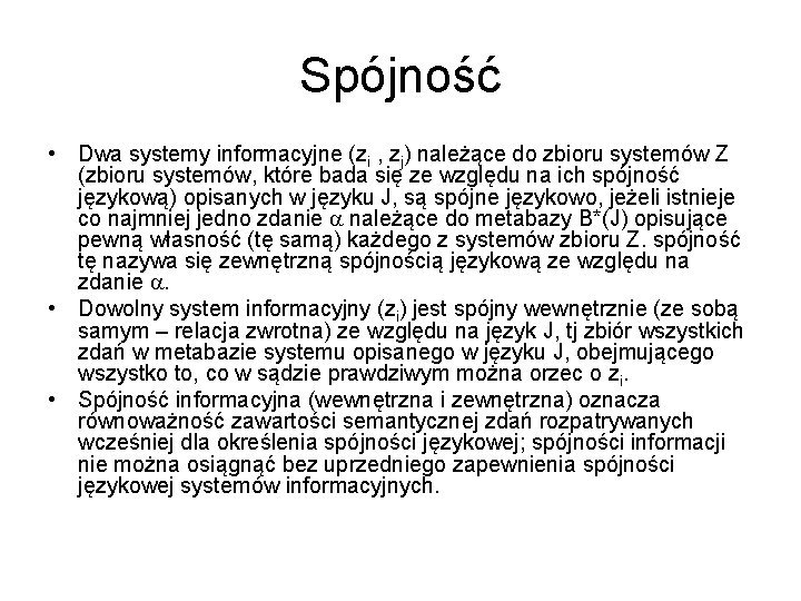 Spójność • Dwa systemy informacyjne (zi , zj) należące do zbioru systemów Z (zbioru Spójność • Dwa systemy informacyjne (zi , zj) należące do zbioru systemów Z (zbioru