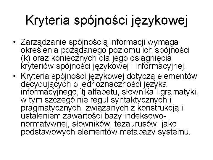 Kryteria spójności językowej • Zarządzanie spójnością informacji wymaga określenia pożądanego poziomu ich spójności (k)