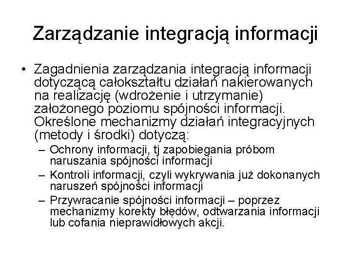 Zarządzanie integracją informacji • Zagadnienia zarządzania integracją informacji dotyczącą całokształtu działań nakierowanych na realizację