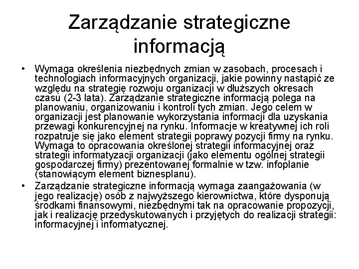 Zarządzanie strategiczne informacją • Wymaga określenia niezbędnych zmian w zasobach, procesach i technologiach informacyjnych