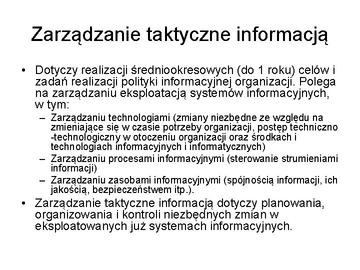 Zarządzanie taktyczne informacją • Dotyczy realizacji średniookresowych (do 1 roku) celów i zadań realizacji