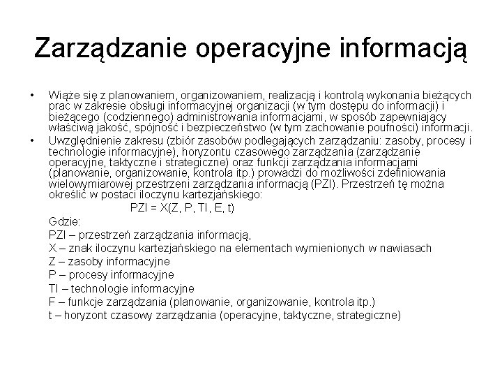 Zarządzanie operacyjne informacją • • Wiąże się z planowaniem, organizowaniem, realizacją i kontrolą wykonania