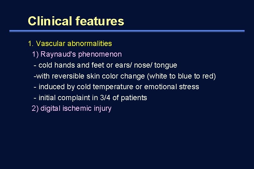 Clinical features 1. Vascular abnormalities 1) Raynaud's phenomenon - cold hands and feet or