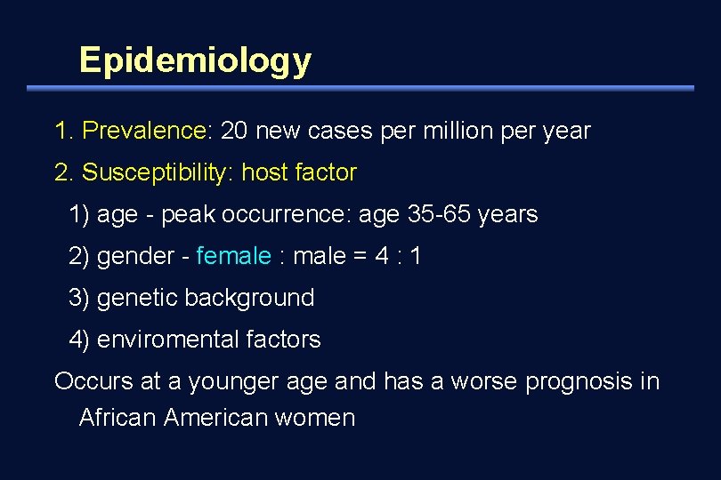 Epidemiology 1. Prevalence: 20 new cases per million per year 2. Susceptibility: host factor