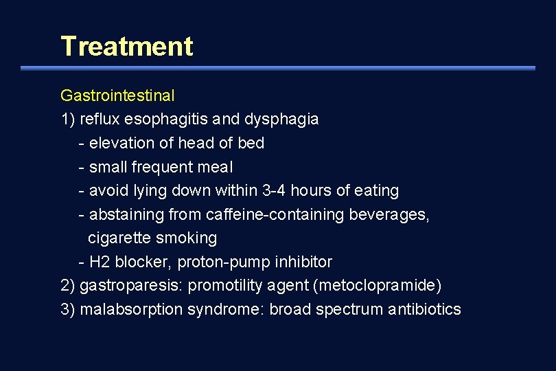 Treatment Gastrointestinal 1) reflux esophagitis and dysphagia - elevation of head of bed -