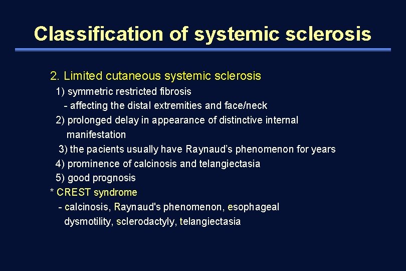 Classification of systemic sclerosis 2. Limited cutaneous systemic sclerosis 1) symmetric restricted fibrosis -