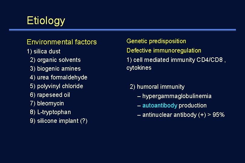 Etiology Environmental factors Genetic predisposition 1) silica dust 2) organic solvents 3) biogenic amines