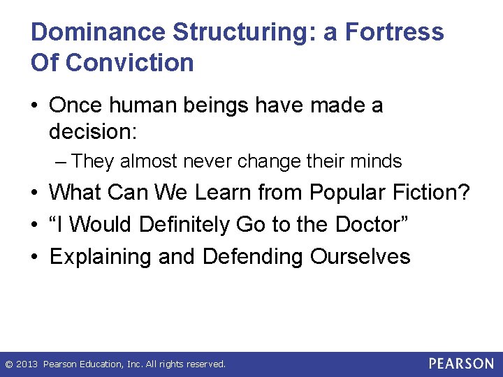 Dominance Structuring: a Fortress Of Conviction • Once human beings have made a decision: