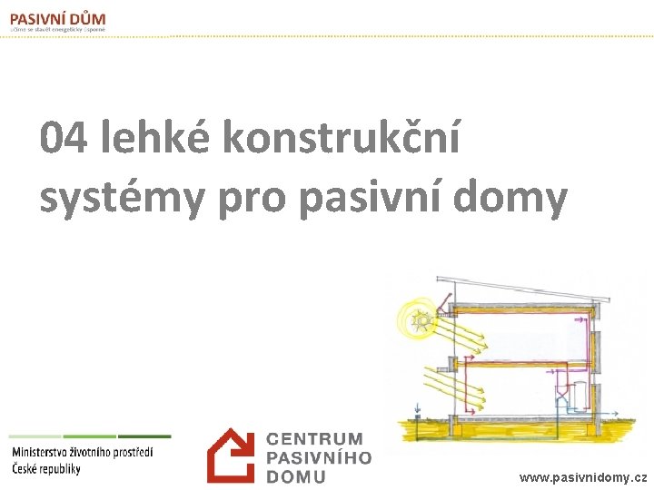 04 lehké konstrukční systémy pro pasivní domy www. pasivnidomy. cz 