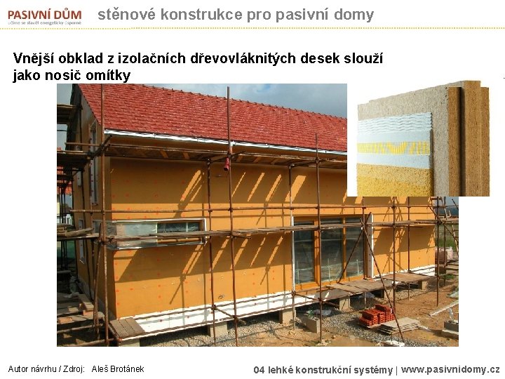 stěnové konstrukce pro pasivní domy Vnější obklad z izolačních dřevovláknitých desek slouží jako nosič