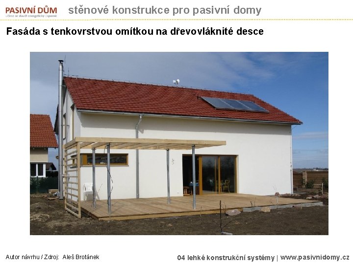 stěnové konstrukce pro pasivní domy Fasáda s tenkovrstvou omítkou na dřevovláknité desce Autor návrhu