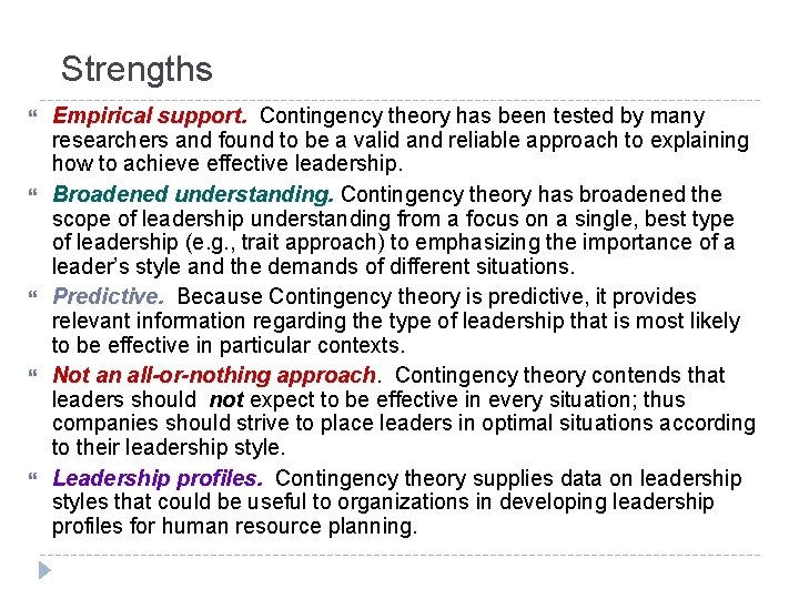 Strengths Empirical support. Contingency theory has been tested by many researchers and found to