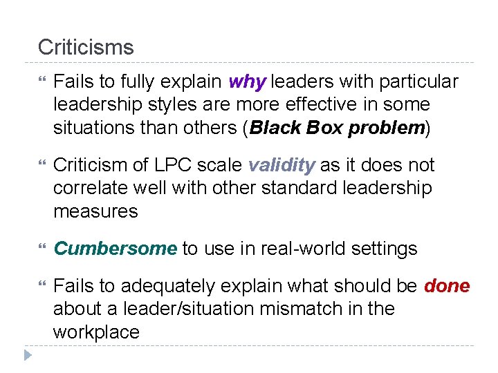 Criticisms Fails to fully explain why leaders with particular leadership styles are more effective