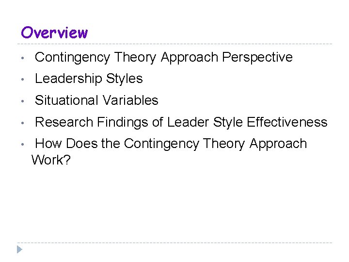 Overview • Contingency Theory Approach Perspective • Leadership Styles • Situational Variables • Research