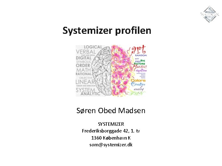 Systemizer profilen Søren Obed Madsen SYSTEMIZER Frederiksborggade 42, 1. tv 1360 København K som@systemizer.