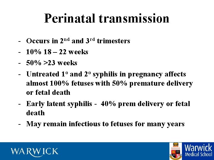 Perinatal transmission - Occurs in 2 nd and 3 rd trimesters 10% 18 –