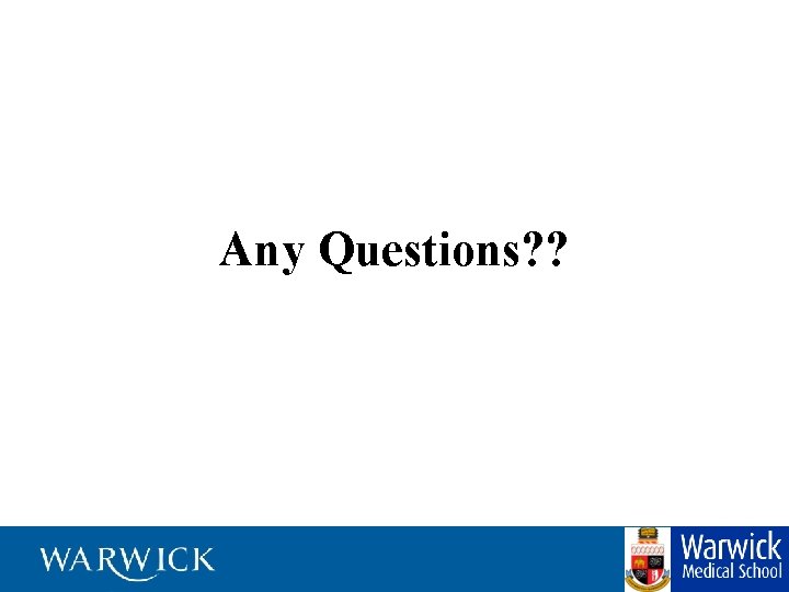 Any Questions? ? 