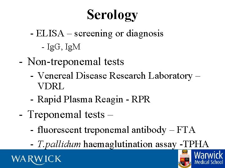 Serology - ELISA – screening or diagnosis - Ig. G, Ig. M - Non-treponemal