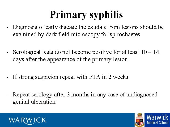 Primary syphilis - Diagnosis of early disease the exudate from lesions should be examined