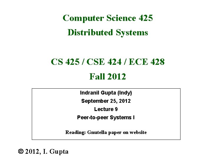 Computer Science 425 Distributed Systems CS 425 / CSE 424 / ECE 428 Fall