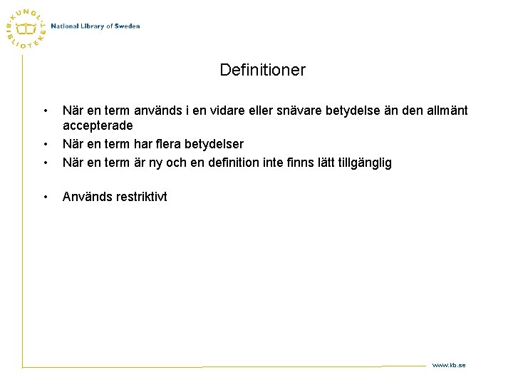 Definitioner • • • När en term används i en vidare eller snävare betydelse