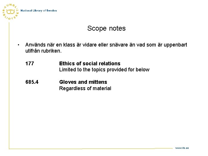 Scope notes • Används när en klass är vidare eller snävare än vad som