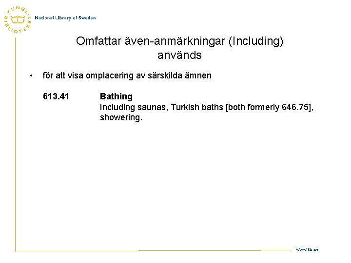 Omfattar även-anmärkningar (Including) används • för att visa omplacering av särskilda ämnen 613. 41