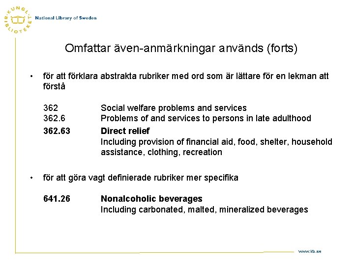 Omfattar även-anmärkningar används (forts) • för att förklara abstrakta rubriker med ord som är