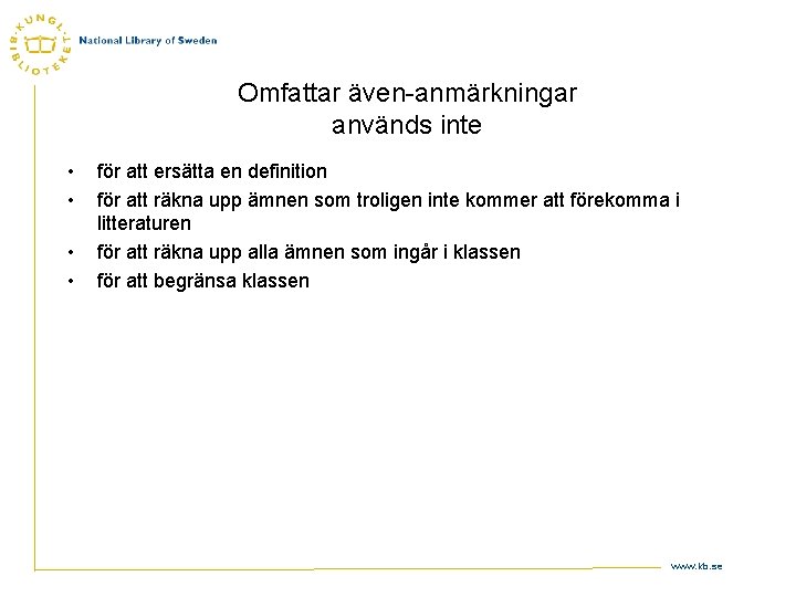 Omfattar även-anmärkningar används inte • • för att ersätta en definition för att räkna